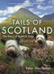 Tails of Scotland (The Story of Scottish Dogs) by Peter MacQueen, 9781785308482