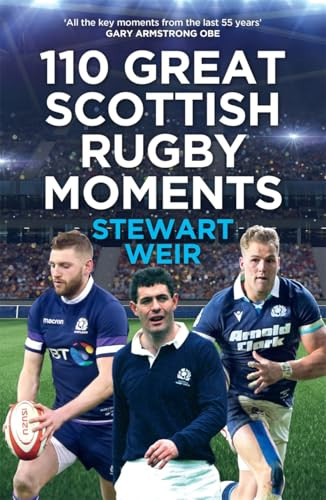 110 Great Scottish Rugby Moments by Stewart Weir, 9781785309267
