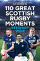 110 Great Scottish Rugby Moments by Stewart Weir, 9781785309267