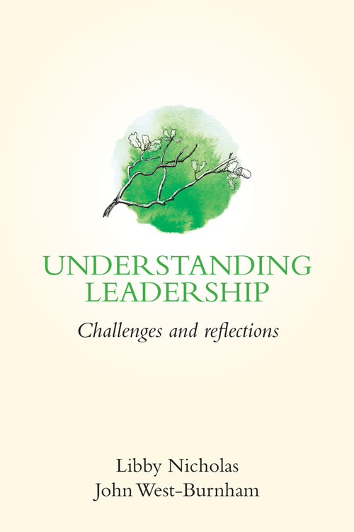 Understanding Leadership (Challenges and Reflections) by Libby Nicholas, John West-Burnham, 9781785830266