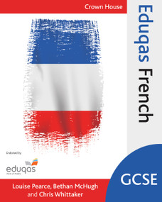 Eduqas GCSE French by Louise Pearce, Bethan McHugh, Chris Whittaker, 9781785830891