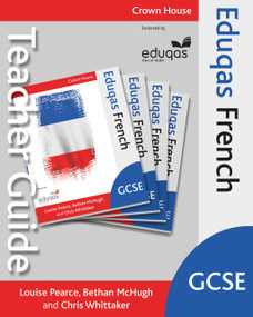 Eduqas GCSE French Teacher Guide by Louise Pearce, Bethan McHugh, Chris Whittaker, 9781785830952