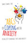 The ABCS of Coping with Anxiety (Using CBT to manage stress and anxiety) by James Cowart, 9781785831676