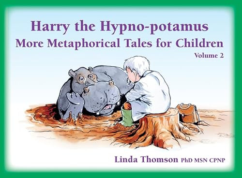Harry the Hypno-potamus Volume 2 (More Metaphorical Tales for Children) by Linda Thomson, 9781785832352