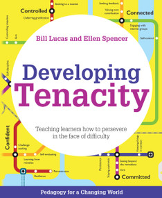 Developing Tenacity (Teaching learners how to persevere in the face of difficulty) by Bill Lucas, Ellen Spencer, 9781785833038