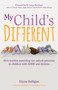 My Child's Different (How positive parenting can unlock potential in children with ADHD and dyslexia) by Elaine Halligan, 9781785833281