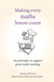 Making Every Maths Lesson Count (Six principles to support great maths teaching) by Andy Tharby, Emma McCrea, Shaun Allison, 9781785833328