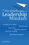 The Six Attributes of a Leadership Mindset (Flexibility of mind, mindfulness, resilience, genuine curiosity, creating leaders, enterprise thinking) by Joe Britto, 9781785834066