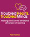 Troubled Hearts, Troubled Minds (Making sense of the emotional dimension of learning) by Peter Nelmes, 9781785834103