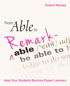 From Able to Remarkable (Help your students become expert learners) by Robert Massey, 9781785834356