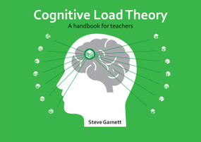 Cognitive Load Theory (A handbook for teachers) by Steve Garnett, 9781785835018