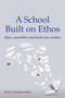 A School Built on Ethos (Ideas, assemblies and hard-won wisdom) by James Handscombe, 9781785835339