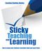 Sticky Teaching and Learning (How to make your students remember what you teach them) by Caroline Bentley Davies, 9781785835353