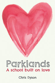 Parklands (A school built on love) by Chris Dyson, 9781785836008