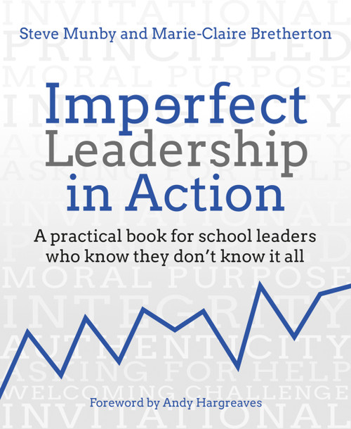 Imperfect Leadership in Action (A practical book for school leaders who know they don't know it all) by Steve Munby, Marie-Claire Bretherton, Andy Hargreaves, 9781785836015