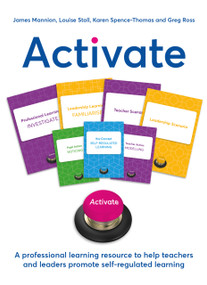 Activate (A professional learning resource to help teachers and leaders promote self-regulated learning) by James Mannion, Louise Stoll, Karen Spence-Thomas, Greg Ross, 9781785837050