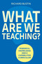 What are we Teaching? (Powerful knowledge and a capabilities curriculum) by Richard Bustin, 9781785837180