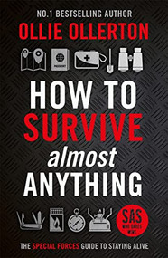 How To Survive (Almost) Anything (The Special Forces Guide To Staying Alive) by Ollie Ollerton, 9781788705028