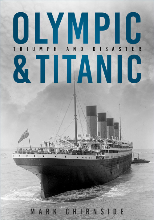 Olympic & Titanic (Triumph and Disaster) by Mark Chirnside, 9781803996738