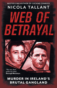 Web of Betrayal (Murder in Ireland's Brutal Gangland) by Nicola Tallant, 9781804187166
