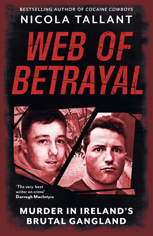 Web of Betrayal (Murder in Ireland's Brutal Gangland) by Nicola Tallant, 9781804187166