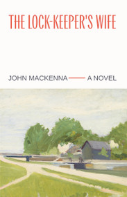 The Lock-Keeper's Wife by John MacKenna, 9781843519720