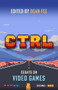 CTRL: Essays on Video Games by Dean Fee, 9781843519768