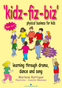 Kidz-fiz-biz - physical business for kids (Learning through drama, dance and song) by Marlene Rattigan, 9781845900007