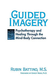 Guided Imagery (Psychotherapy and Healing Through the Mind Body Connection) by Rubin Battino, 9781845900380