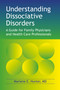 Understanding Dissociative Disorders (A Guide for Family Physicians and Health Care Professionals) by Marlene E Hunter, 9781845900502