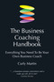 The Business Coaching Handbook (Everything You Need to Be Your Own Business Coach) by Curly Martin, 9781845900601