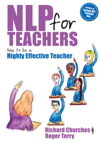 NLP for Teachers (How to be a Highly Effective Teacher) by Roger Terry, Richard Churches, 9781845900632