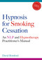 Hypnosis for Smoking Cessation (An NLP and Hypnotherapy Practitioner's Manual) by David Botsford, 9781845900748