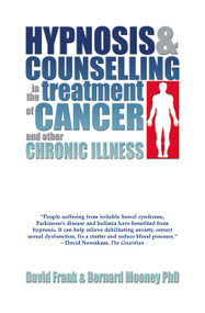 Hypnosis and Counselling in the Treatment of Cancer and other Chronic Illness by David Frank, Bernard Mooney, 9781845900809