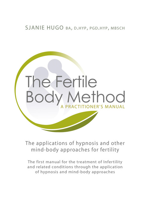 The Fertile Body Method (A Practitioner's Manual) by Sjanie Hugo Wurlitzer, 9781845900960