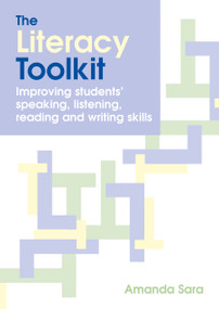 The Literacy Toolkit (Improving Students' Speaking, Listening, Reading and Writing Skills) by Amanda Sara, 9781845901325