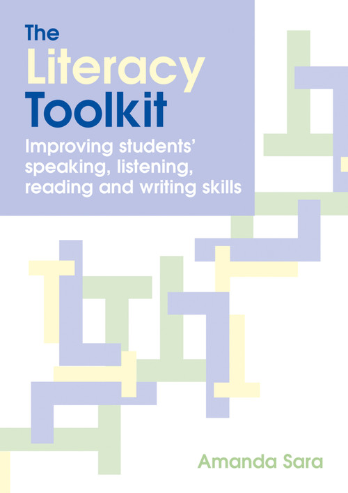 The Literacy Toolkit (Improving Students' Speaking, Listening, Reading and Writing Skills) by Amanda Sara, 9781845901325