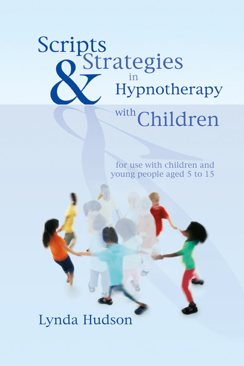 Scripts & Strategies in Hypnotherapy with Children by Lynda Hudson, 9781845901394