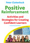 Positive Reinforcement (Activities and Strategies for Creating Confident Learners) by Peter Clutterbuck, 9781845901417
