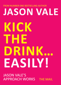Kick the Drink...Easily! by Jason Vale, 9781845903909