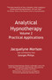 Analytical Hypnotherapy Volume 2 (Practical Applications) by Jacquelyne Morison, Georges Philips, 9781845904074