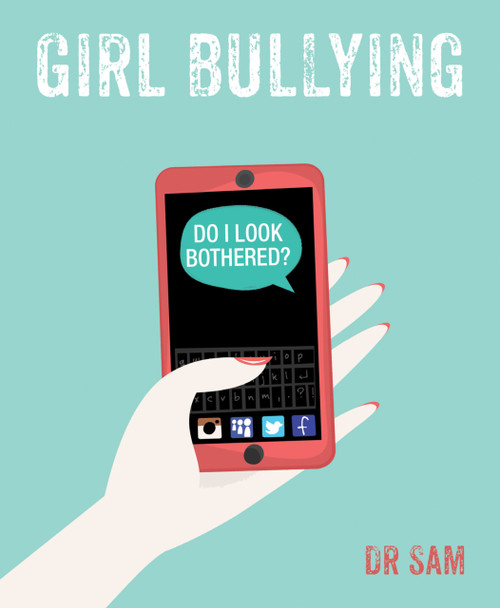 Girl Bullying (Do I Look Bothered?) by Dr Sam, 9781845909536