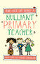 The Art of Being a Brilliant Primary Teacher by Andy Cope, 9781845909932