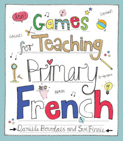 Games for Teaching Primary French by Daniele Bourdais, Sue Finnie, 9781845909949