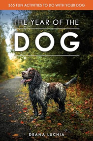 The Year of the Dog (365 Fun Activities to do with Your Dog) by Deana Luchia, 9781846894282