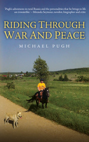 Riding Through War and Peace by Michael Pugh, 9781846894398