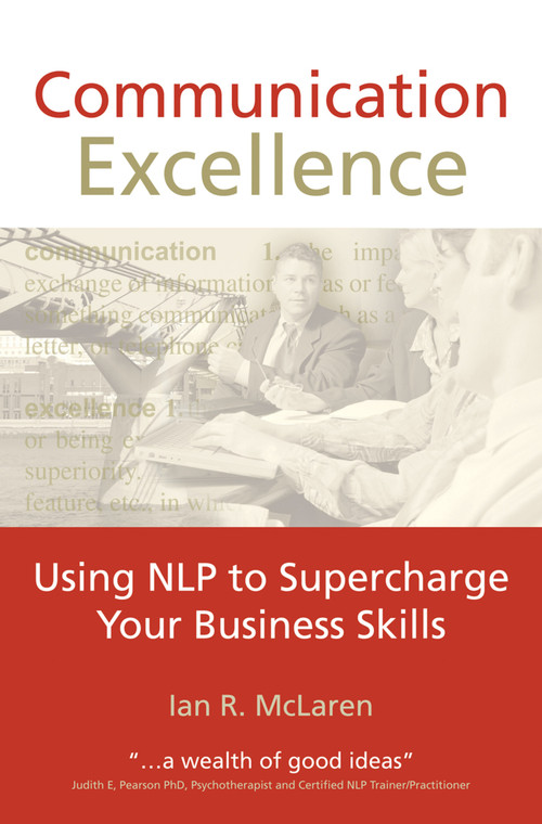 Communication Excellence (Using NLP to Supercharge Your Business Skills) by Ian R McLaren, 9781899836390