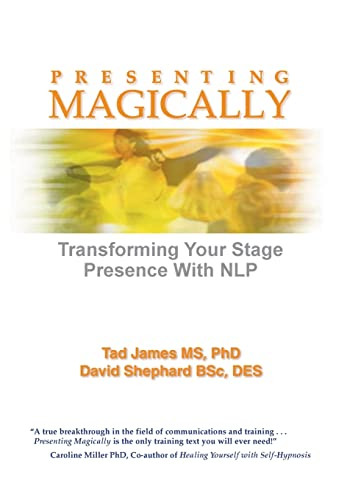 Presenting Magically (Transforming Your Stage Presence with NLP) by Tad James, David Shephard, 9781899836529