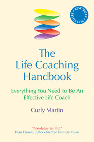 The Life Coaching Handbook (Everything You Need to be an Effective Life Coach) by Curly Martin, 9781899836710