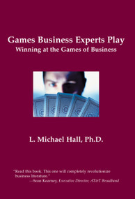 Games Business Experts Play (Winning at the Games of Business) by L Michael Hall, 9781899836727
